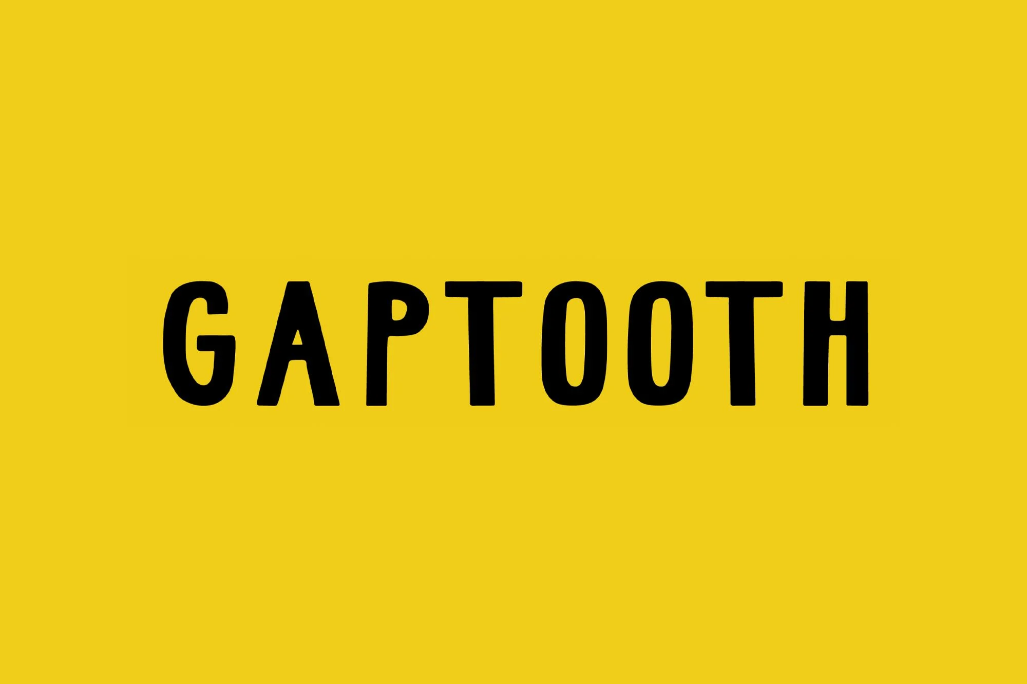 Gaptooth — design reference 1