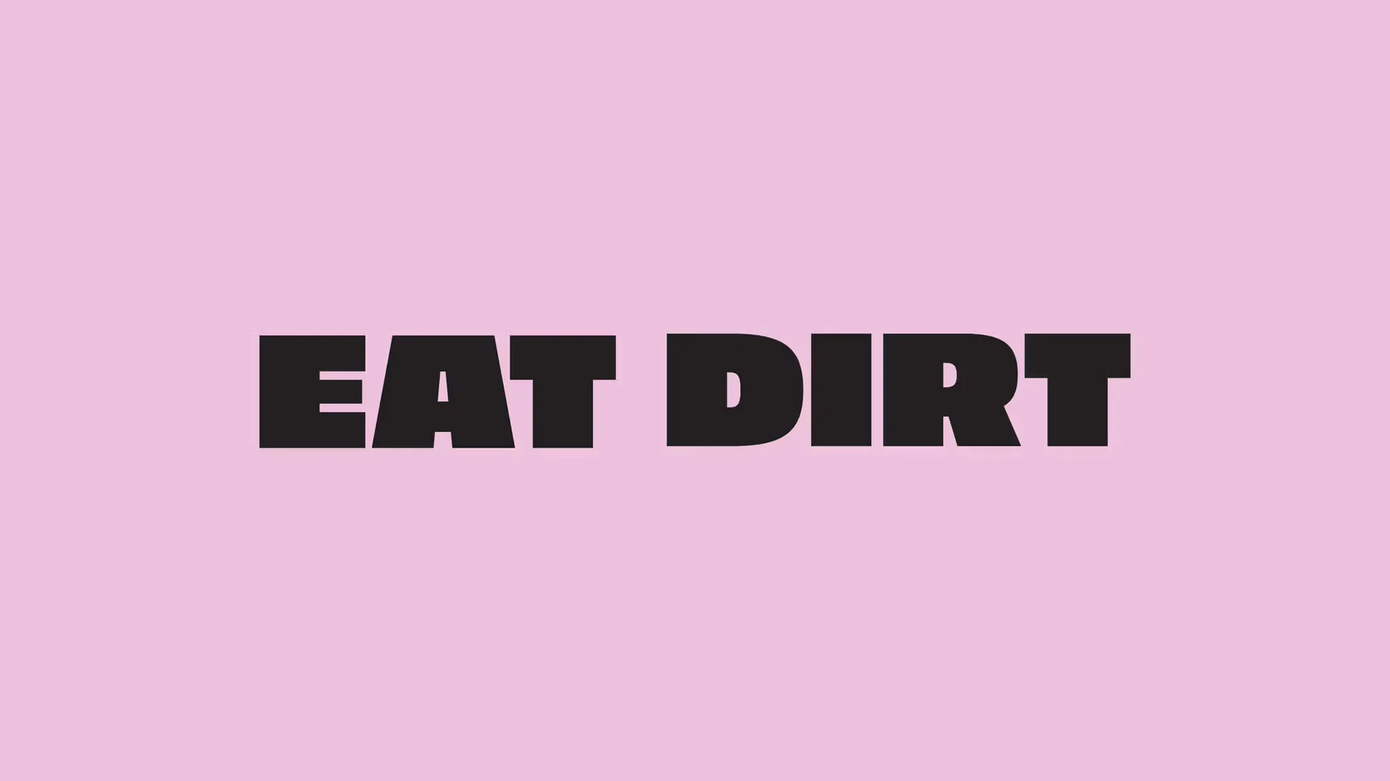 Eat Dirt — design reference 2